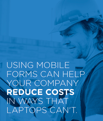 Mobile forms can help you enhance mobile field data collection in way laptops aren't designed to. 