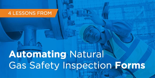 A male oil and gas worker in safety gear performs an inspection. The blog's title, 4 Lessons from Automating Natural Gas Safety Inspection Forms, is displayed across the graphic. The image emphasizes the significance of safety inspections and the advantages of automating the process.